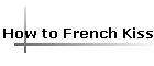 How to French Kiss